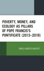 Image for Poverty, money, and ecology as pillars of Pope Francis&#39; pontificate (2013-2019)