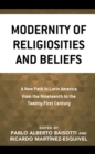 Image for Modernity of Religiosities and Beliefs: A New Path in Latin America from the Nineteenth to the Twenty-First Century