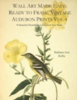 Image for Wall Art Made Easy : Ready to Frame Vintage Audubon Prints Vol 4: 30 Beautiful Illustrations to Transform Your Home
