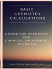Image for Basic Chemistry Calculations : A book for Chemistry and Chemical Engineering Students