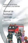 Image for Manual de Multiples Victimas : Ataques terroristas, atentados y accidentes
