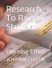 Image for Research To Raise Student : Learning Effort