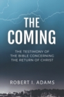 Image for The Coming : The Testimony of the Bible Concerning the Return of Christ
