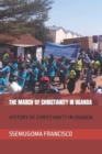 Image for The March of Christianity in Uganda
