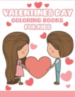 Image for Valentines Day Coloring Books for Kids : Happy Valentines Day Gifts for Kids, Toddlers, Children, Him, Her, Boyfriend, Girlfriend, Friends and More