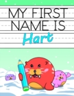 Image for My First Name is Hart : Personalized Primary Name Tracing Workbook for Kids Learning How to Write Their First Name, Practice Paper with 1 Ruling Designed for Children in Preschool and Kindergarten