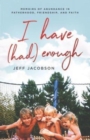 Image for I Have (Had) Enough