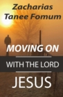 Image for Moving on With The Lord Jesus Christ!