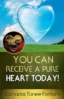 Image for You Can Receive A Pure Heart Today!