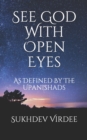 Image for See God With Open Eyes : As Defined By The Upanishads