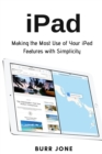 Image for iPad: Making the Most Use of Your iPad Features with Simplicity