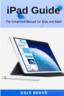 Image for iPad Guide:The Simplified Manual for Kids and Adult