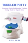Image for Toddler Potty: Consumer Guide for Choosing The Best Potty  Chair for Boys &amp; Girls