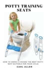 Image for Potty Training Seats: How to Know &amp; Choose the Best Potty Seat Suitable for Your Child