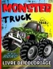Image for Monster Truck Livre De Coloriage : Livre a Colorier De Camions Monster Pour Garcons - Des Camions Monstres eTonnants Pour Enfants De 3 a 5 Ans Et De 4 a 8 Ans