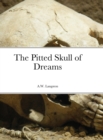 Image for The Pitted Skull of Dreams