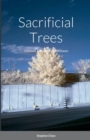 Image for Sacrificial Trees : Unusual, Unhinged or Unctuous
