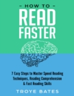 Image for How to Read Faster: 7 Easy Steps to Master Speed Reading Techniques, Reading Comprehension &amp; Fast Reading Skills