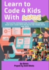 Image for Learn to Code 4 Kids With Scratch : The Playful introduction to Scratch Coding Made Easy Guide with Projects for Young Boys and Girls