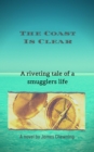 Image for Coast Is Clear: A Riveting Tale of a Smugglers Life
