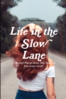 Image for Life in the Slow Lane: Collected Pieces from Ten Years of Two-Lane Livin&#39;