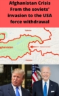 Image for Afghanistan Crisis (From Soviets&#39; Inversion to The USA Force Withdrawal)