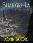 Image for Shangri-La: The Dead Bone Chronicles
