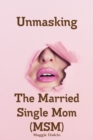 Image for Unmasking The Married Single Mom(MSM)