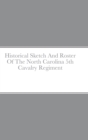 Image for Historical Sketch And Roster Of The North Carolina 5th Cavalry Regiment