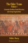 Image for The Elder Trow Volume I: Germanic Heathen Social Structure and Group Organization