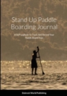 Image for Stand Up Paddle Boarding Journal : A SUP Logbook To Track And Record Your Paddle Board Trips