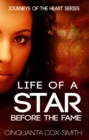 Image for Life Of A Star Before The Fame: Journeys Of The Heart Series