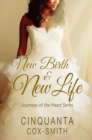 Image for New Birth &amp; New Life: Journeys Of The Heart Series