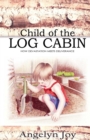 Image for Child of the Log Cabin