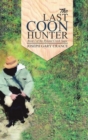 Image for The Last Coon Hunter (Casebound) : Book I of the Ryland Creek Saga