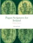 Image for Pagan Scriptures for Ireland : A Mystical Paganism