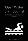 Image for Open Water Swim Journal : A Cold Water Swimming Track And Log Book For Swimmers