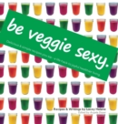 Image for Be Veggie Sexy