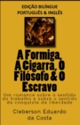 Image for A FORMIGA, A CIGARRA, O FILOSOFO &amp; O ESCRAVO - edicao bilingue (PORTUGUES E INGLES) : edicao bilingue (PORTUGUES E INGLES)