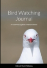 Image for Bird Watching Journal : A Track And Log Book For Birdwatchers