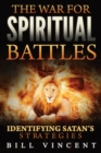 Image for The War for Spiritual Battles : Identifying Satan&#39;s Strategies