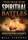 Image for The War for Spiritual Battles : Identifying Satan&#39;s Strategies