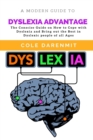 Image for Dyslexia Advantage: The Conscise Guide on How to Cope with Dyslexia and Bring out the best in Dyslexic people of all ages