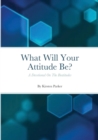 Image for What Will Your Attitude Be?