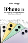 Image for iPhone 11: The Latest User Manual for Beginners, Kids, Teens, and Seniors