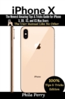 Image for iPhone X: The Newest Amazing Tips &amp; Tricks Guide for iPhone X, XR, XS, and XS Max Users (The User Manual like No Other (Tips &amp; Tricks Edition))