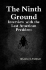 Image for The Ninth Ground: Interview with the Last American President