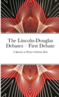 Image for The Lincoln-Douglas Debates - First Debate