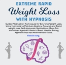 Image for Extreme Rapid Weight Loss With Hypnosis: Guided Meditation Techniques to Lose Weight With Hypnosis to Help Maintain Healthy, Natural and Rapid Weight Loss, Self-Hypnosis Meditations, Burn Fat