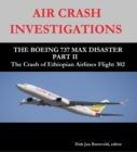 Image for AIR CRASH INVESTIGATIONS - THE BOEING 737 MAX DISASTER PART II -The Crash of Ethiopian Airlines Flight 302